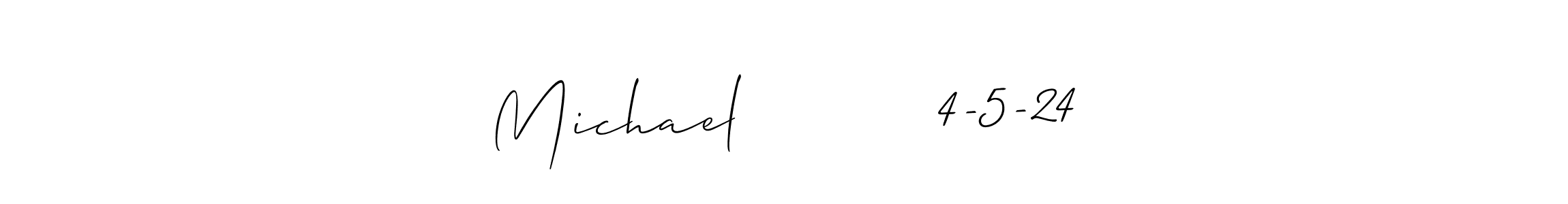 Also we have Michael          4-5-24 name is the best signature style. Create professional handwritten signature collection using Allison_Script autograph style. Michael          4-5-24 signature style 2 images and pictures png