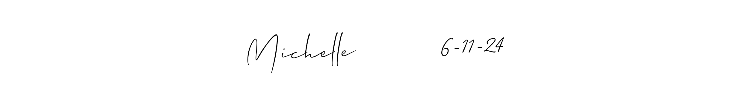 Create a beautiful signature design for name Michelle          6-11-24. With this signature (Allison_Script) fonts, you can make a handwritten signature for free. Michelle          6-11-24 signature style 2 images and pictures png