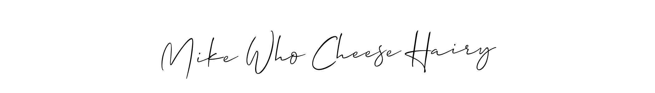 Once you've used our free online signature maker to create your best signature Allison_Script style, it's time to enjoy all of the benefits that Mike Who Cheese Hairy name signing documents. Mike Who Cheese Hairy signature style 2 images and pictures png