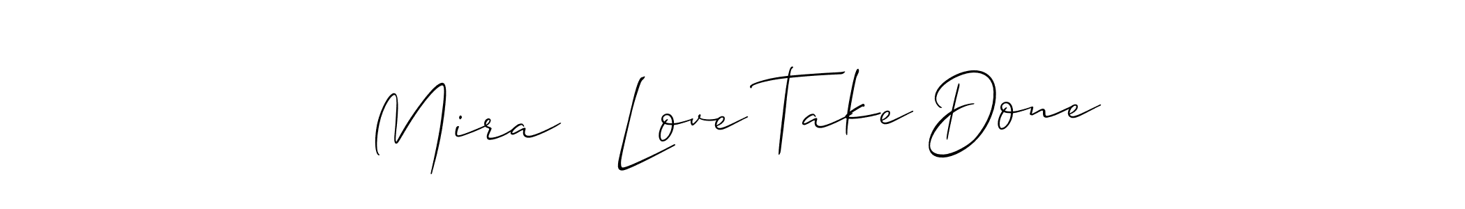 Allison_Script is a professional signature style that is perfect for those who want to add a touch of class to their signature. It is also a great choice for those who want to make their signature more unique. Get Mira   Love Take Done name to fancy signature for free. Mira   Love Take Done signature style 2 images and pictures png