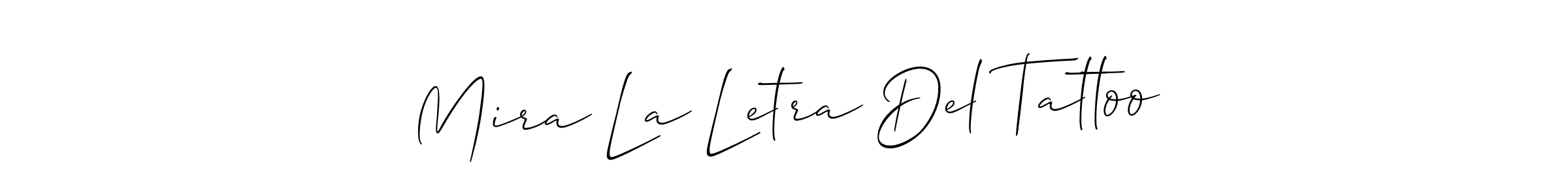 How to make Mira La Letra Del Tattoo name signature. Use Allison_Script style for creating short signs online. This is the latest handwritten sign. Mira La Letra Del Tattoo signature style 2 images and pictures png