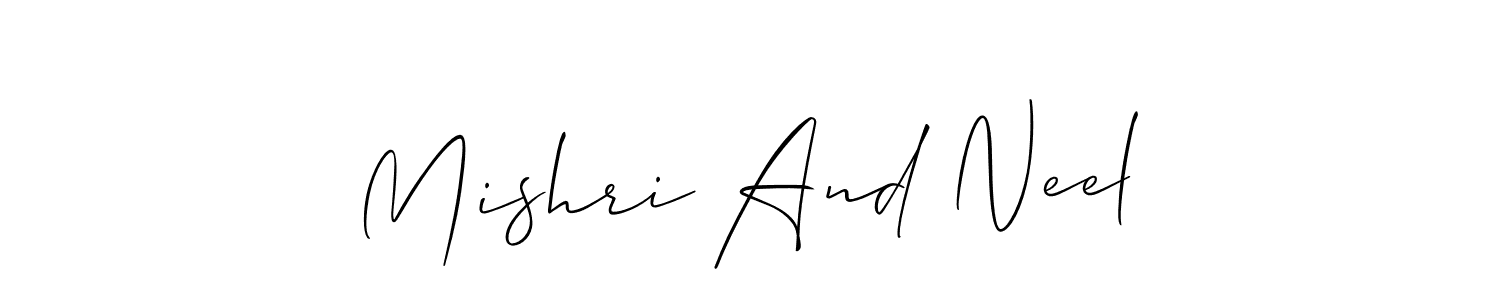 Use a signature maker to create a handwritten signature online. With this signature software, you can design (Allison_Script) your own signature for name Mishri And Neel. Mishri And Neel signature style 2 images and pictures png