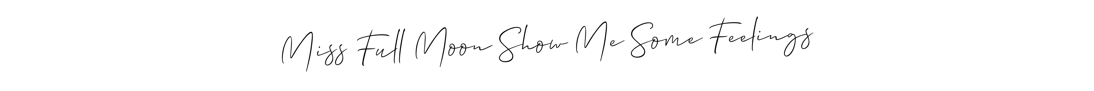 Make a beautiful signature design for name Miss Full Moon Show Me Some Feelings. With this signature (Allison_Script) style, you can create a handwritten signature for free. Miss Full Moon Show Me Some Feelings signature style 2 images and pictures png