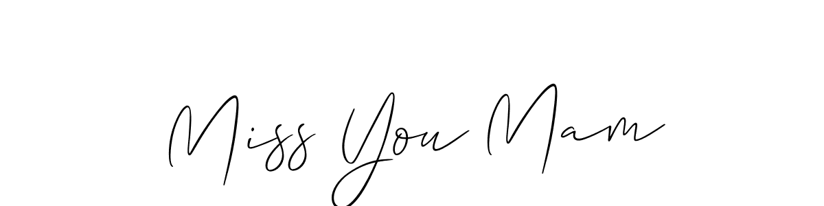 You should practise on your own different ways (Allison_Script) to write your name (Miss You Mam) in signature. don't let someone else do it for you. Miss You Mam signature style 2 images and pictures png