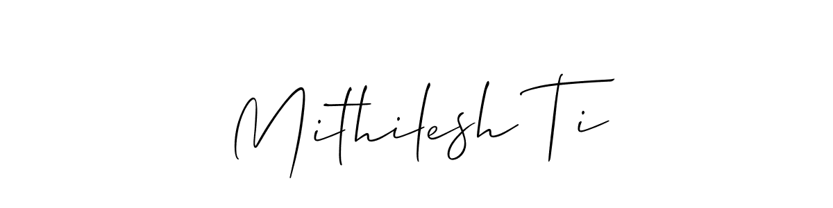 You should practise on your own different ways (Allison_Script) to write your name (Mithilesh Ti) in signature. don't let someone else do it for you. Mithilesh Ti signature style 2 images and pictures png