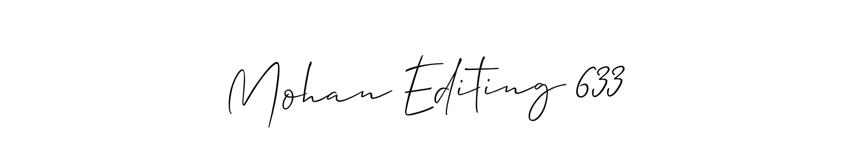 This is the best signature style for the Mohan Editing 633 name. Also you like these signature font (Allison_Script). Mix name signature. Mohan Editing 633 signature style 2 images and pictures png