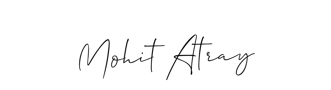 Also we have Mohit Atray name is the best signature style. Create professional handwritten signature collection using Allison_Script autograph style. Mohit Atray signature style 2 images and pictures png