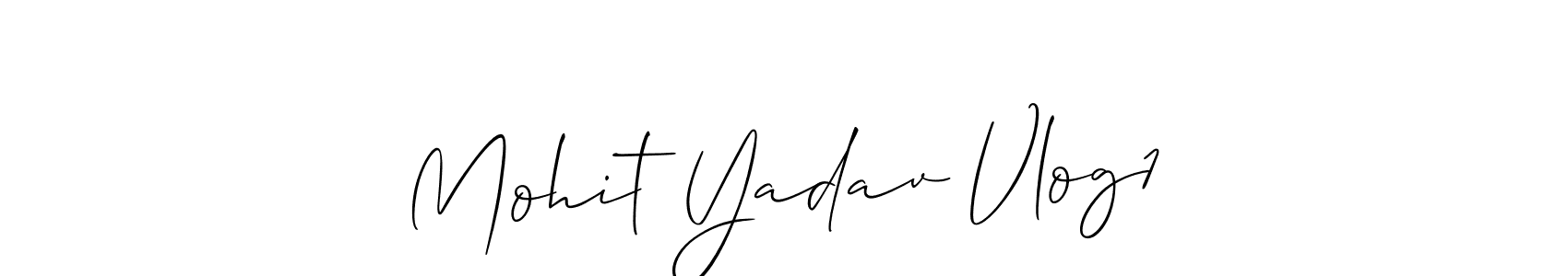 Make a beautiful signature design for name Mohit Yadav Vlog1. With this signature (Allison_Script) style, you can create a handwritten signature for free. Mohit Yadav Vlog1 signature style 2 images and pictures png