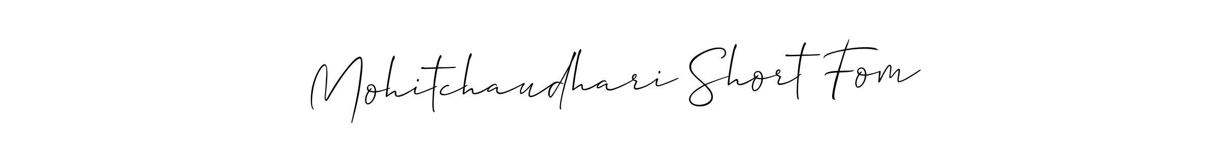Use a signature maker to create a handwritten signature online. With this signature software, you can design (Allison_Script) your own signature for name Mohitchaudhari Short Fom. Mohitchaudhari Short Fom signature style 2 images and pictures png