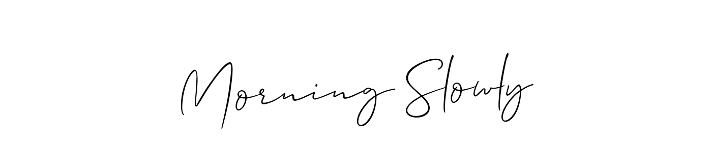 Morning Slowly stylish signature style. Best Handwritten Sign (Allison_Script) for my name. Handwritten Signature Collection Ideas for my name Morning Slowly. Morning Slowly signature style 2 images and pictures png