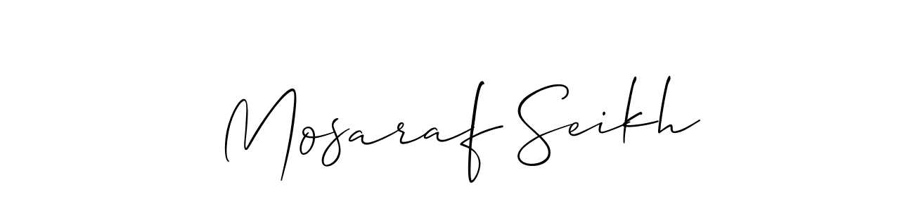 Also we have Mosaraf Seikh name is the best signature style. Create professional handwritten signature collection using Allison_Script autograph style. Mosaraf Seikh signature style 2 images and pictures png