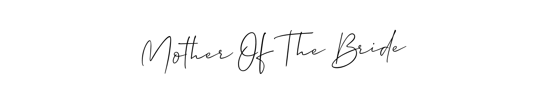 Also You can easily find your signature by using the search form. We will create Mother Of The Bride name handwritten signature images for you free of cost using Allison_Script sign style. Mother Of The Bride signature style 2 images and pictures png