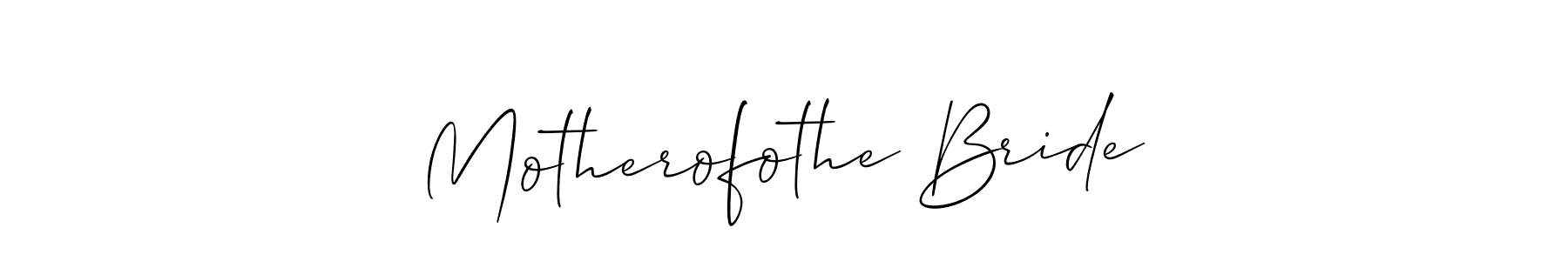 Once you've used our free online signature maker to create your best signature Allison_Script style, it's time to enjoy all of the benefits that Motherofothe Bride name signing documents. Motherofothe Bride signature style 2 images and pictures png