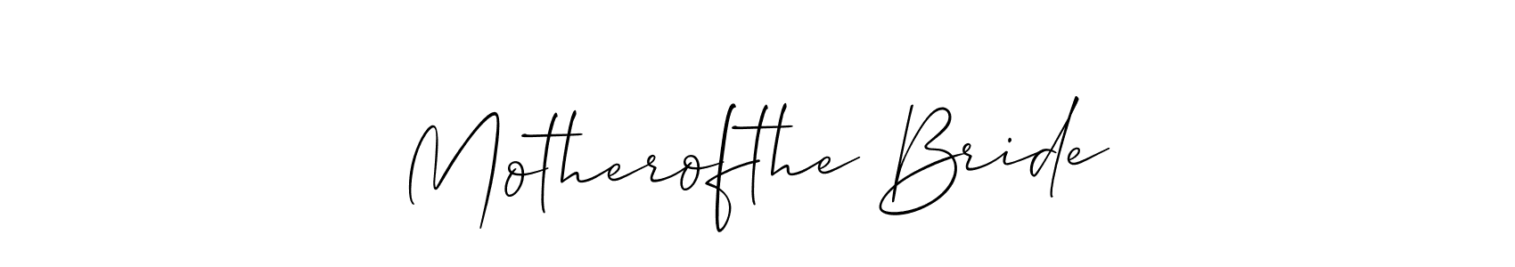 Make a beautiful signature design for name Motherofthe Bride. With this signature (Allison_Script) style, you can create a handwritten signature for free. Motherofthe Bride signature style 2 images and pictures png
