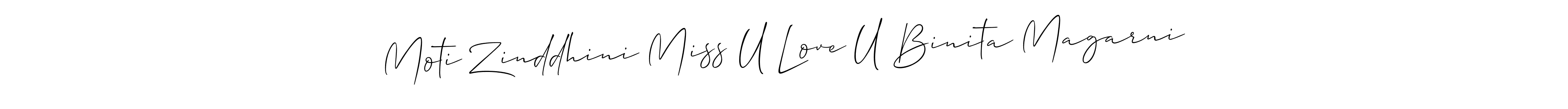 It looks lik you need a new signature style for name Moti Zinddhini Miss U Love U Binita Magarni. Design unique handwritten (Allison_Script) signature with our free signature maker in just a few clicks. Moti Zinddhini Miss U Love U Binita Magarni signature style 2 images and pictures png