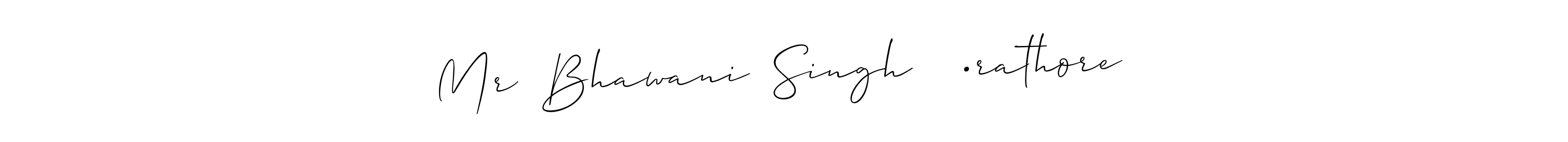 How to make Mr  Bhawani  Singh    •rathore  name signature. Use Allison_Script style for creating short signs online. This is the latest handwritten sign. Mr  Bhawani  Singh    •rathore  signature style 2 images and pictures png