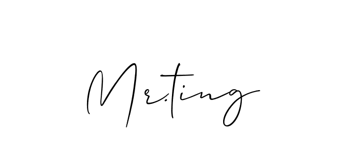 Design your own signature with our free online signature maker. With this signature software, you can create a handwritten (Allison_Script) signature for name Mr.ting. Mr.ting signature style 2 images and pictures png