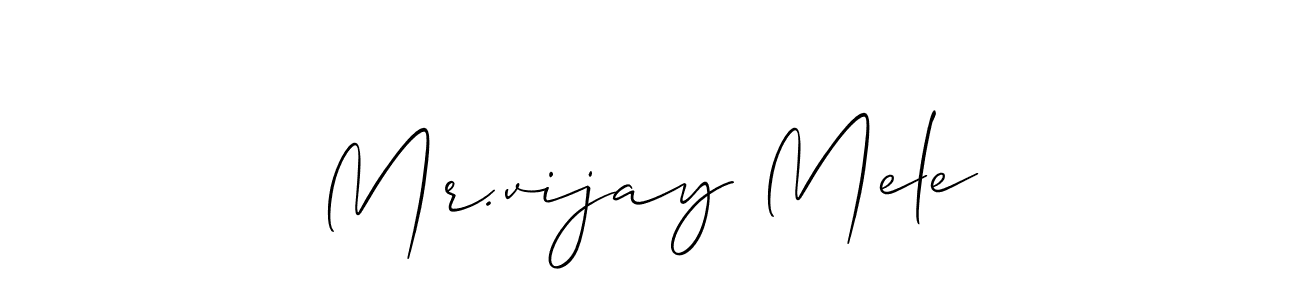 Design your own signature with our free online signature maker. With this signature software, you can create a handwritten (Allison_Script) signature for name Mr.vijay Mele. Mr.vijay Mele signature style 2 images and pictures png