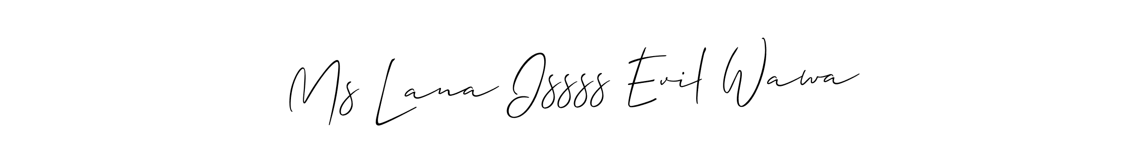 You should practise on your own different ways (Allison_Script) to write your name (Ms Lana Issss Evil Wawa) in signature. don't let someone else do it for you. Ms Lana Issss Evil Wawa signature style 2 images and pictures png