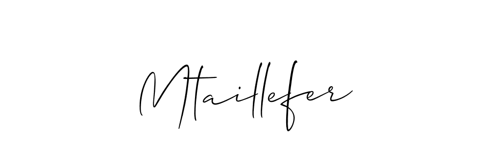 Also we have Mtaillefer name is the best signature style. Create professional handwritten signature collection using Allison_Script autograph style. Mtaillefer signature style 2 images and pictures png
