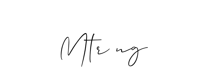 Also we have Mtrọng name is the best signature style. Create professional handwritten signature collection using Allison_Script autograph style. Mtrọng signature style 2 images and pictures png