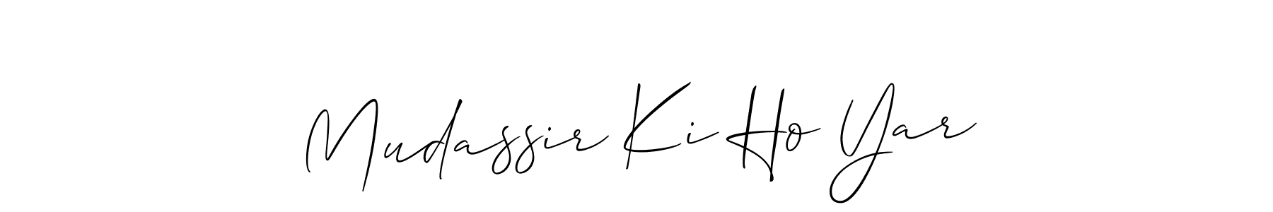 Also we have Mudassir Ki Ho Yar name is the best signature style. Create professional handwritten signature collection using Allison_Script autograph style. Mudassir Ki Ho Yar signature style 2 images and pictures png
