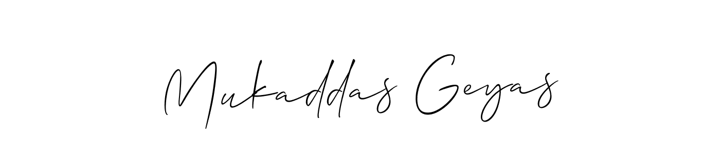 Make a short Mukaddas Geyas signature style. Manage your documents anywhere anytime using Allison_Script. Create and add eSignatures, submit forms, share and send files easily. Mukaddas Geyas signature style 2 images and pictures png