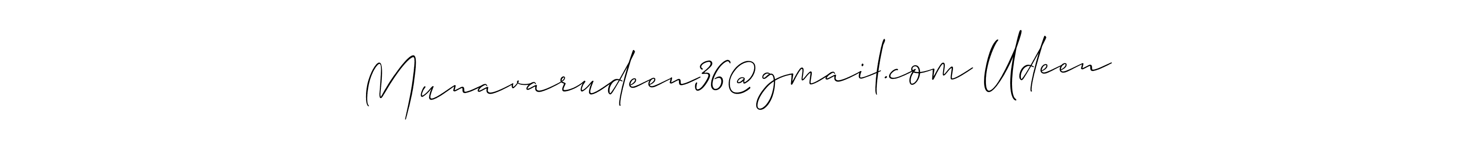 Design your own signature with our free online signature maker. With this signature software, you can create a handwritten (Allison_Script) signature for name Munavarudeen36@gmail.com Udeen. Munavarudeen36@gmail.com Udeen signature style 2 images and pictures png