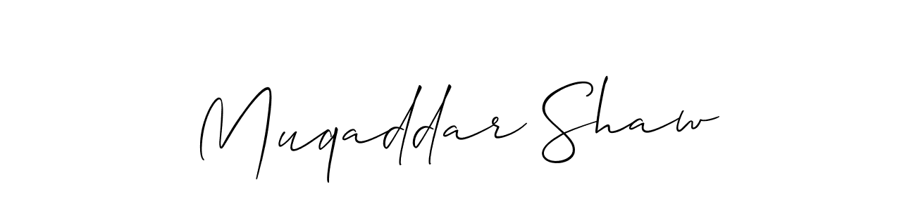 You should practise on your own different ways (Allison_Script) to write your name (Muqaddar Shaw) in signature. don't let someone else do it for you. Muqaddar Shaw signature style 2 images and pictures png