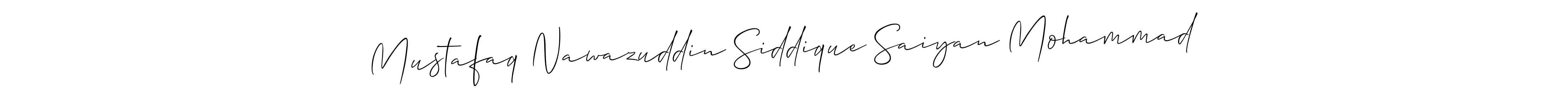 How to make Mustafaq Nawazuddin Siddique Saiyan Mohammad signature? Allison_Script is a professional autograph style. Create handwritten signature for Mustafaq Nawazuddin Siddique Saiyan Mohammad name. Mustafaq Nawazuddin Siddique Saiyan Mohammad signature style 2 images and pictures png