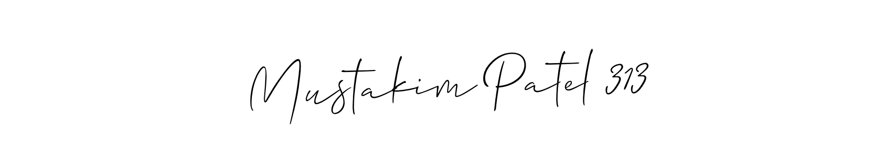 if you are searching for the best signature style for your name Mustakim Patel 313. so please give up your signature search. here we have designed multiple signature styles  using Allison_Script. Mustakim Patel 313 signature style 2 images and pictures png