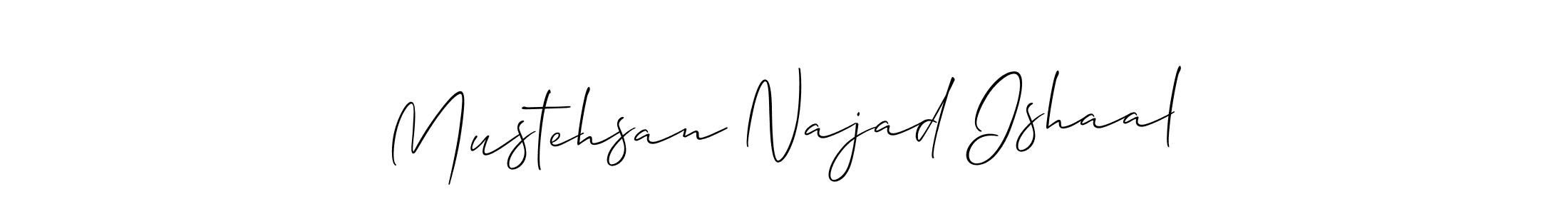 You should practise on your own different ways (Allison_Script) to write your name (Mustehsan Najad Ishaal) in signature. don't let someone else do it for you. Mustehsan Najad Ishaal signature style 2 images and pictures png