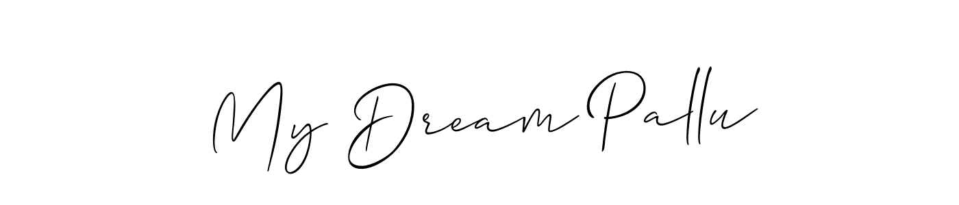 Make a short My Dream Pallu signature style. Manage your documents anywhere anytime using Allison_Script. Create and add eSignatures, submit forms, share and send files easily. My Dream Pallu signature style 2 images and pictures png