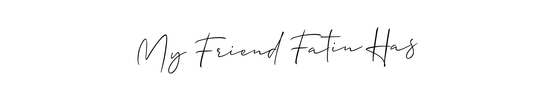 You can use this online signature creator to create a handwritten signature for the name My Friend Fatin Has. This is the best online autograph maker. My Friend Fatin Has signature style 2 images and pictures png