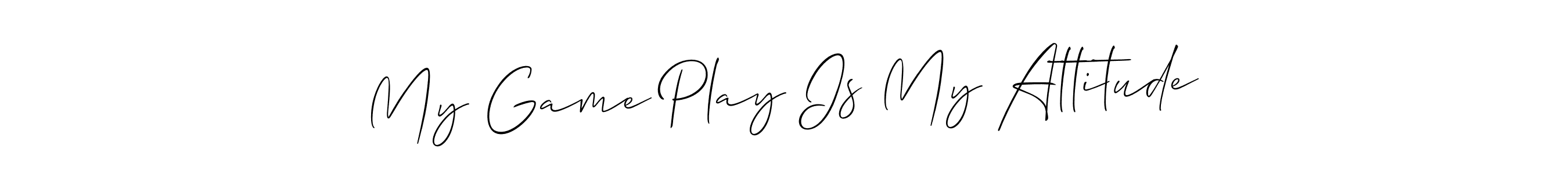 Design your own signature with our free online signature maker. With this signature software, you can create a handwritten (Allison_Script) signature for name My Game Play Is My Attitude. My Game Play Is My Attitude signature style 2 images and pictures png