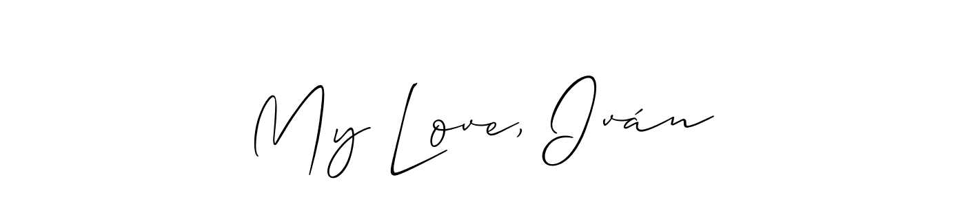 You should practise on your own different ways (Allison_Script) to write your name (My Love, Iván) in signature. don't let someone else do it for you. My Love, Iván signature style 2 images and pictures png