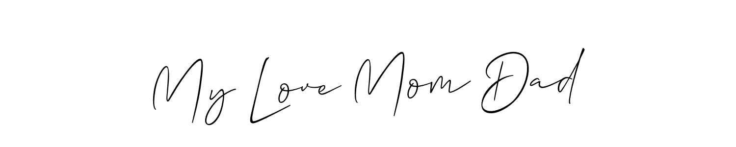 It looks lik you need a new signature style for name My Love Mom Dad. Design unique handwritten (Allison_Script) signature with our free signature maker in just a few clicks. My Love Mom Dad signature style 2 images and pictures png