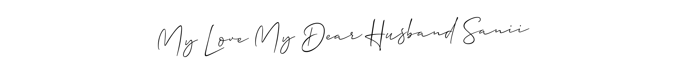 My Love My Dear Husband Sanii stylish signature style. Best Handwritten Sign (Allison_Script) for my name. Handwritten Signature Collection Ideas for my name My Love My Dear Husband Sanii. My Love My Dear Husband Sanii signature style 2 images and pictures png