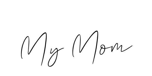 Design your own signature with our free online signature maker. With this signature software, you can create a handwritten (Allison_Script) signature for name My Mom. My Mom signature style 2 images and pictures png