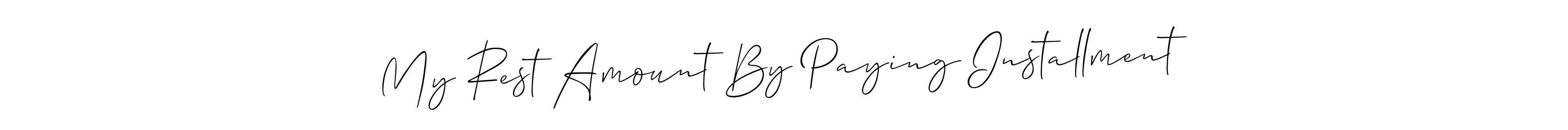 Make a beautiful signature design for name My Rest Amount By Paying Installment. With this signature (Allison_Script) style, you can create a handwritten signature for free. My Rest Amount By Paying Installment signature style 2 images and pictures png
