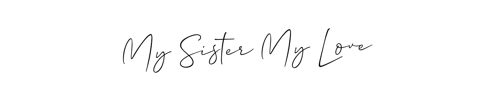 You should practise on your own different ways (Allison_Script) to write your name (My Sister My Love) in signature. don't let someone else do it for you. My Sister My Love signature style 2 images and pictures png
