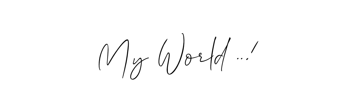 Make a short My World ..! signature style. Manage your documents anywhere anytime using Allison_Script. Create and add eSignatures, submit forms, share and send files easily. My World ..! signature style 2 images and pictures png