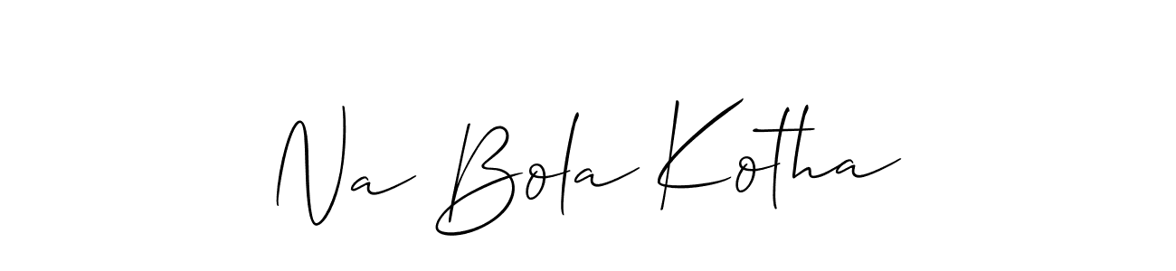 How to make Na Bola Kotha signature? Allison_Script is a professional autograph style. Create handwritten signature for Na Bola Kotha name. Na Bola Kotha signature style 2 images and pictures png
