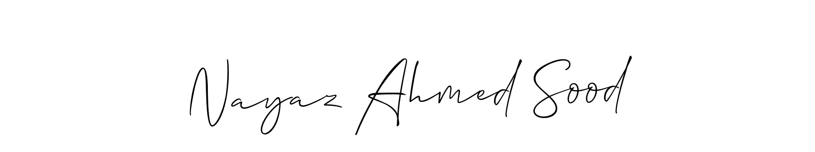 Make a short Nayaz Ahmed Sood signature style. Manage your documents anywhere anytime using Allison_Script. Create and add eSignatures, submit forms, share and send files easily. Nayaz Ahmed Sood signature style 2 images and pictures png