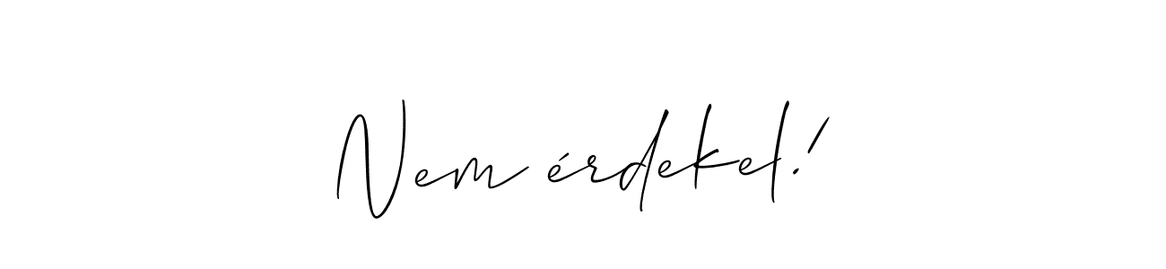 Also we have Nem érdekel! name is the best signature style. Create professional handwritten signature collection using Allison_Script autograph style. Nem érdekel! signature style 2 images and pictures png