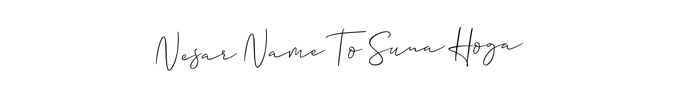 Nesar Name To Suna Hoga stylish signature style. Best Handwritten Sign (Allison_Script) for my name. Handwritten Signature Collection Ideas for my name Nesar Name To Suna Hoga. Nesar Name To Suna Hoga signature style 2 images and pictures png