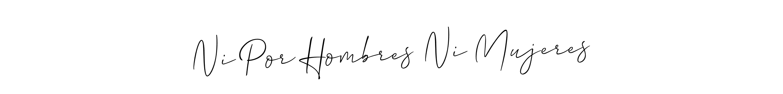 Make a beautiful signature design for name Ni Por Hombres Ni Mujeres. With this signature (Allison_Script) style, you can create a handwritten signature for free. Ni Por Hombres Ni Mujeres signature style 2 images and pictures png