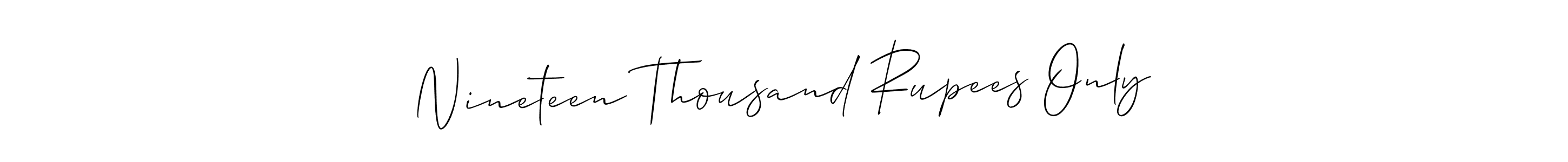 Also You can easily find your signature by using the search form. We will create Nineteen Thousand Rupees Only name handwritten signature images for you free of cost using Allison_Script sign style. Nineteen Thousand Rupees Only signature style 2 images and pictures png