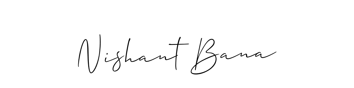 How to make Nishant Bana signature? Allison_Script is a professional autograph style. Create handwritten signature for Nishant Bana name. Nishant Bana signature style 2 images and pictures png