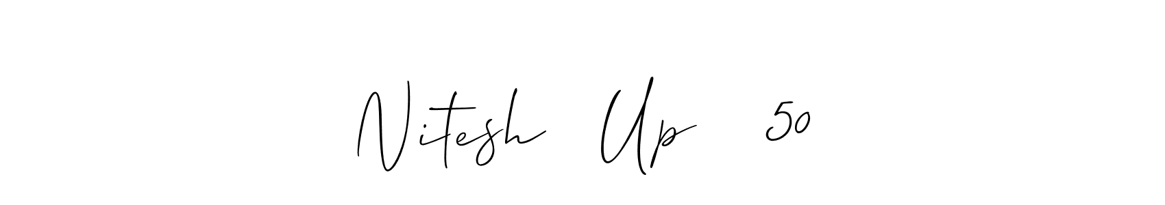 Also we have Nitesh   Up    50 name is the best signature style. Create professional handwritten signature collection using Allison_Script autograph style. Nitesh   Up    50 signature style 2 images and pictures png